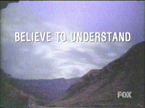 BELIEVE TO UNDERSTAND